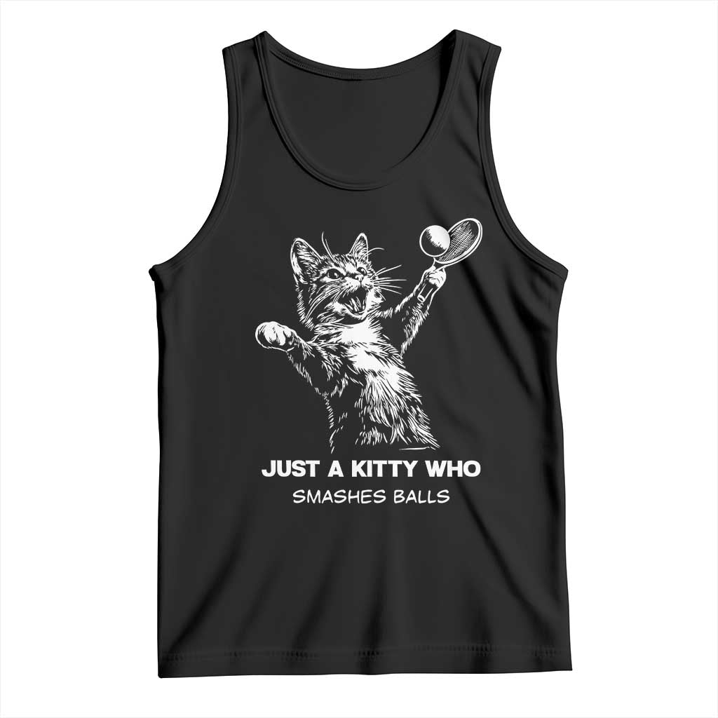 Funny Cat Plays Tennis Tank Top Just A Kitty Who Smashes Balls - Wonder Print Shop