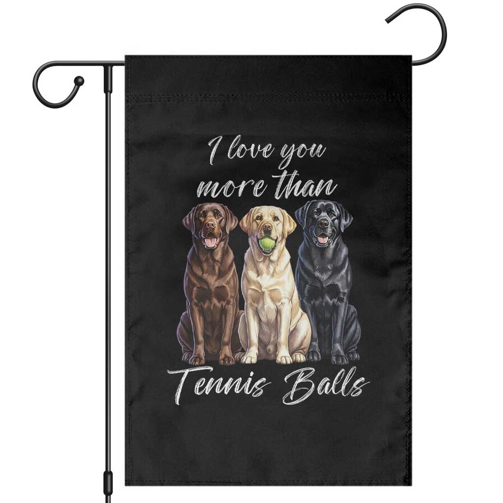 Funny Labrador Tennis Lover Garden Flag I Love You More Than Tennis Ball - Wonder Print Shop