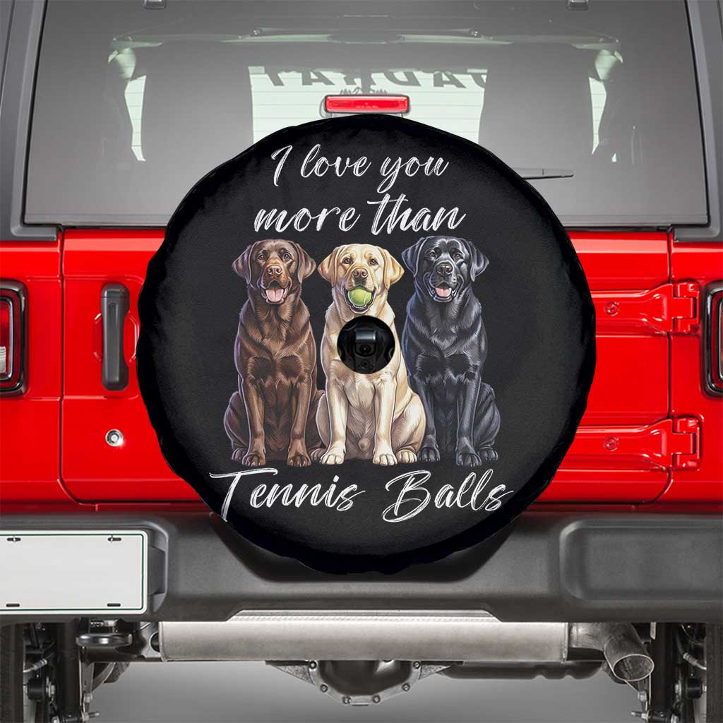 Funny Labrador Tennis Lover Spare Tire Cover I Love You More Than Tennis Ball - Wonder Print Shop