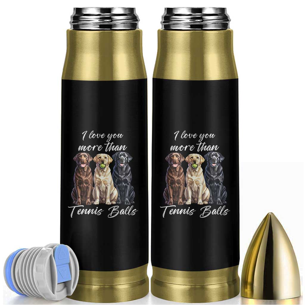 Funny Labrador Tennis Lover Bullet Tumbler I Love You More Than Tennis Ball - Wonder Print Shop