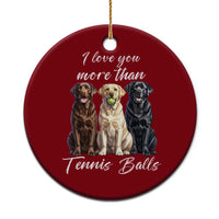 Funny Labrador Tennis Lover Ceramic Ornament I Love You More Than Tennis Ball - Wonder Print Shop