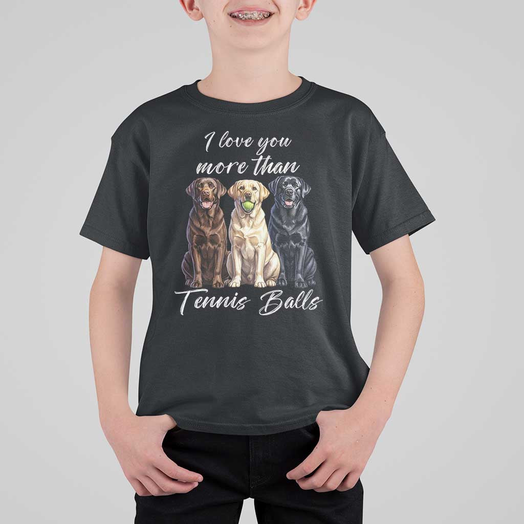 Funny Labrador Tennis Lover T Shirt For Kid I Love You More Than Tennis Ball - Wonder Print Shop