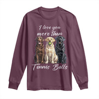 Funny Labrador Tennis Lover Long Sleeve Shirt I Love You More Than Tennis Ball - Wonder Print Shop