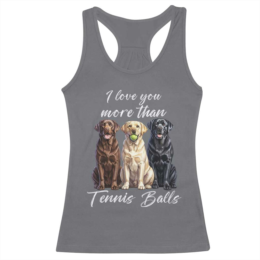 Funny Labrador Tennis Lover Racerback Tank Top I Love You More Than Tennis Ball - Wonder Print Shop