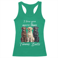 Funny Labrador Tennis Lover Racerback Tank Top I Love You More Than Tennis Ball - Wonder Print Shop