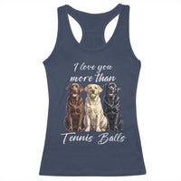 Funny Labrador Tennis Lover Racerback Tank Top I Love You More Than Tennis Ball - Wonder Print Shop