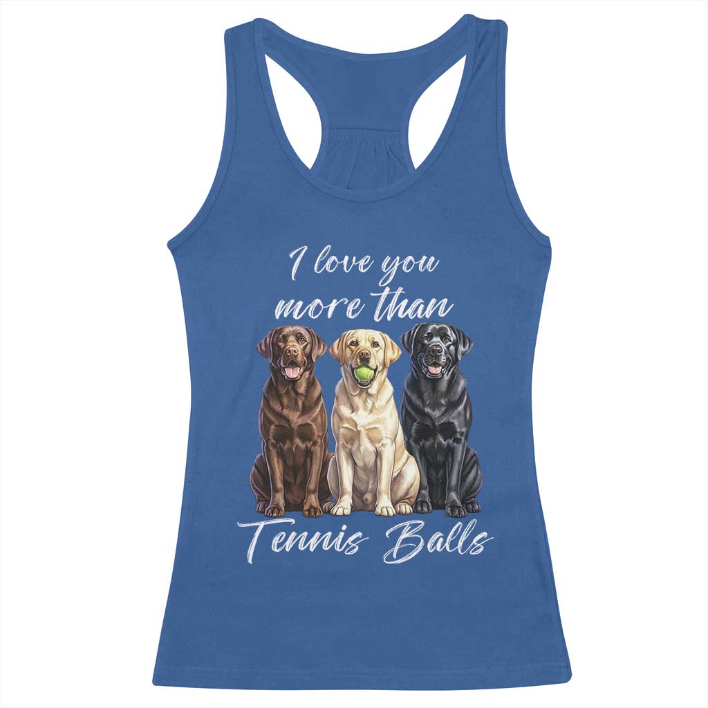 Funny Labrador Tennis Lover Racerback Tank Top I Love You More Than Tennis Ball - Wonder Print Shop