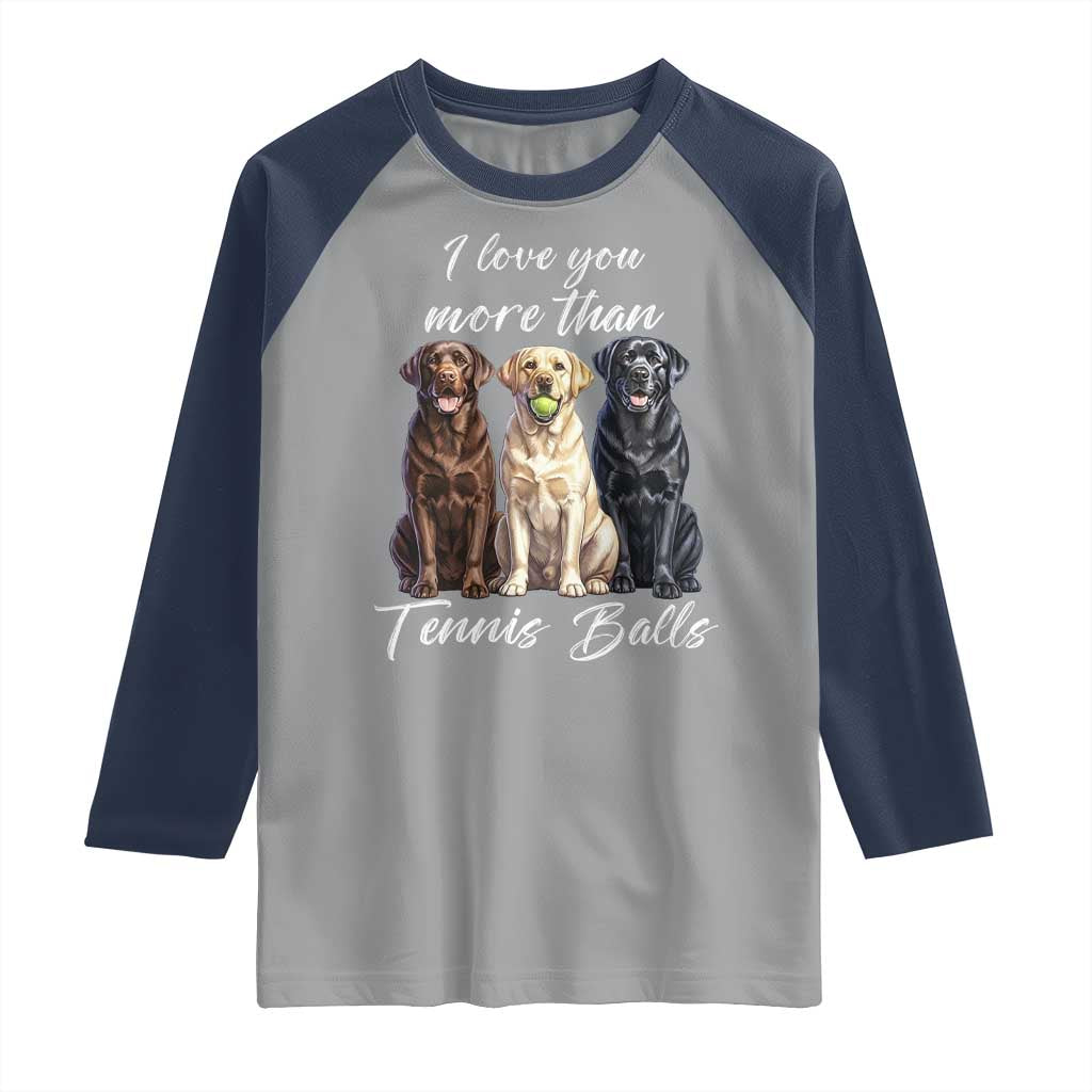 Funny Labrador Tennis Lover Raglan Shirt I Love You More Than Tennis Ball - Wonder Print Shop
