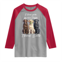 Funny Labrador Tennis Lover Raglan Shirt I Love You More Than Tennis Ball - Wonder Print Shop