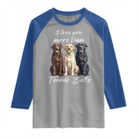 Funny Labrador Tennis Lover Raglan Shirt I Love You More Than Tennis Ball - Wonder Print Shop