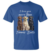 Funny Labrador Tennis Lover T Shirt I Love You More Than Tennis Ball - Wonder Print Shop