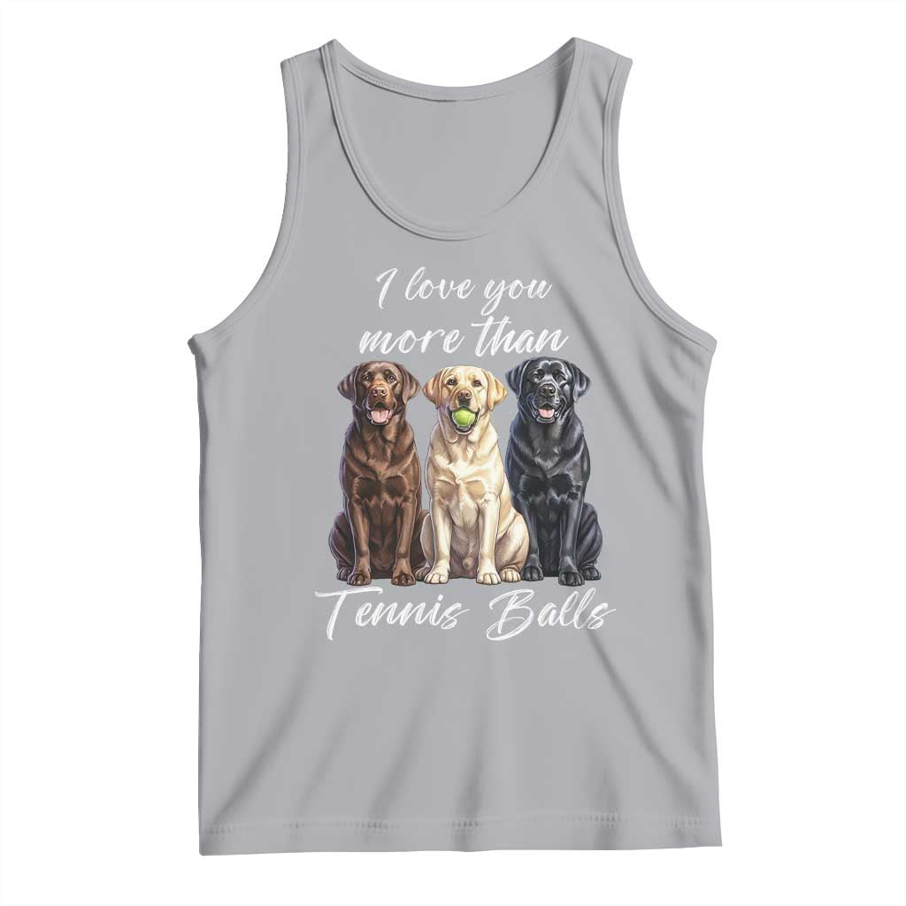 Funny Labrador Tennis Lover Tank Top I Love You More Than Tennis Ball - Wonder Print Shop