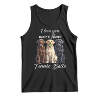 Funny Labrador Tennis Lover Tank Top I Love You More Than Tennis Ball - Wonder Print Shop