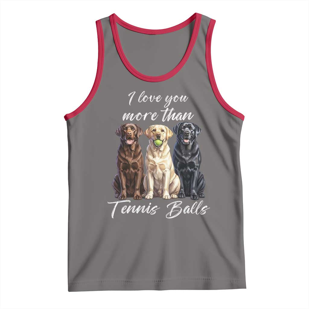 Funny Labrador Tennis Lover Tank Top I Love You More Than Tennis Ball - Wonder Print Shop