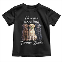 Funny Labrador Tennis Lover Toddler T Shirt I Love You More Than Tennis Ball - Wonder Print Shop