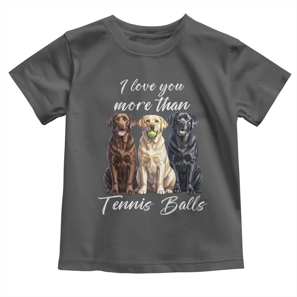 Funny Labrador Tennis Lover Toddler T Shirt I Love You More Than Tennis Ball - Wonder Print Shop