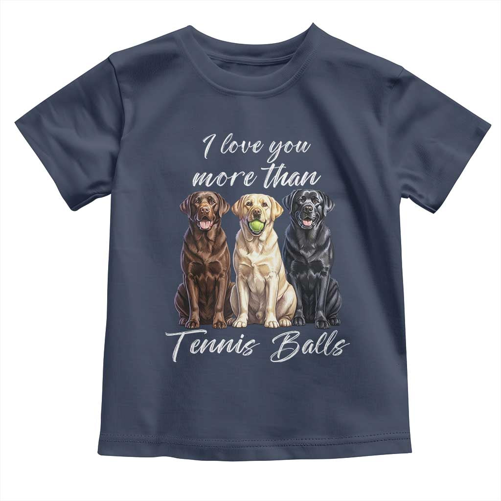 Funny Labrador Tennis Lover Toddler T Shirt I Love You More Than Tennis Ball - Wonder Print Shop