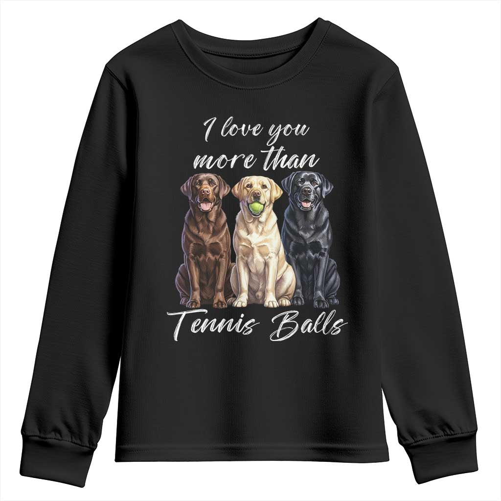Funny Labrador Tennis Lover Youth Sweatshirt I Love You More Than Tennis Ball - Wonder Print Shop