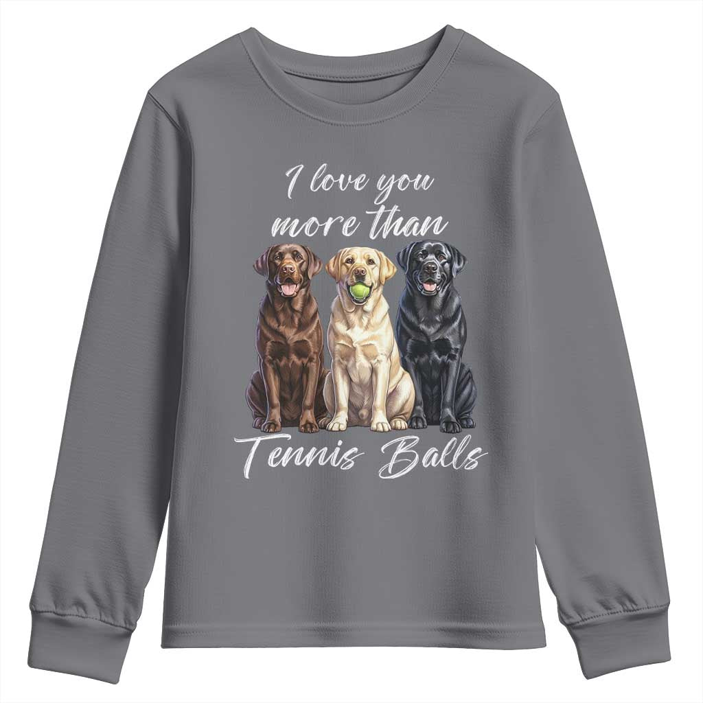Funny Labrador Tennis Lover Youth Sweatshirt I Love You More Than Tennis Ball - Wonder Print Shop