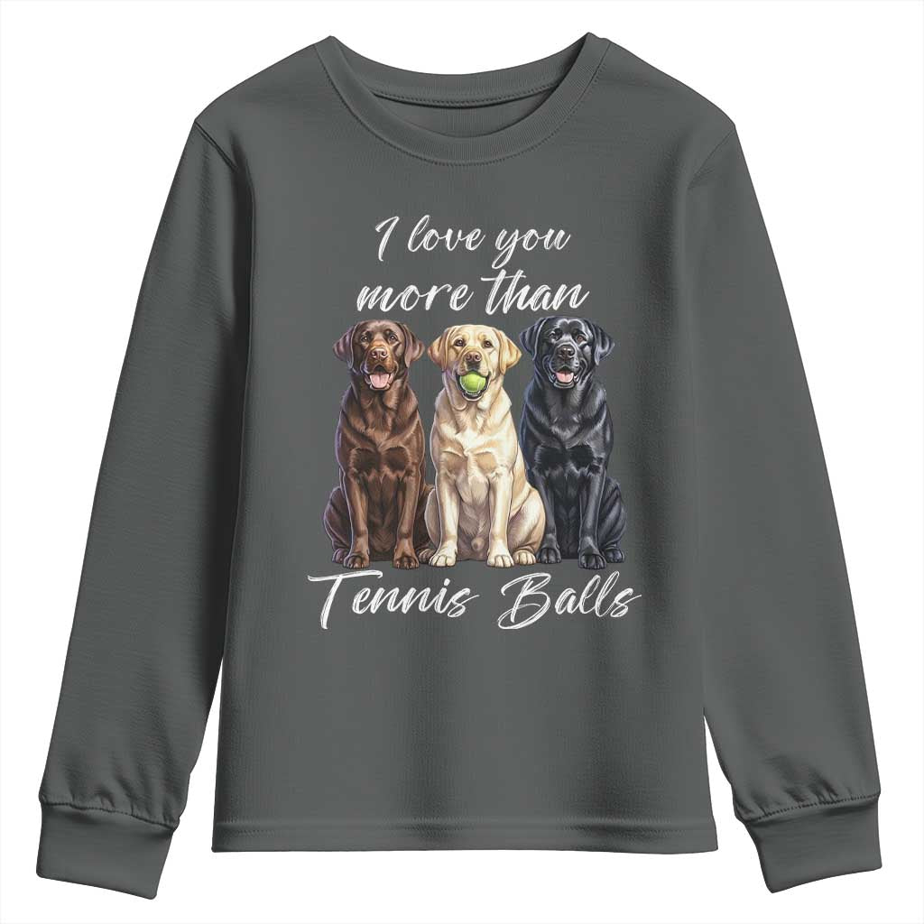 Funny Labrador Tennis Lover Youth Sweatshirt I Love You More Than Tennis Ball - Wonder Print Shop