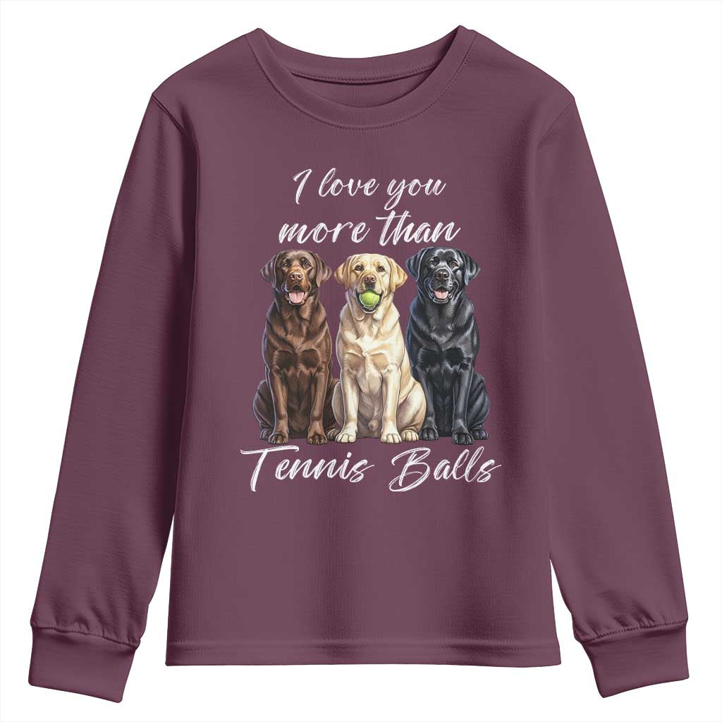 Funny Labrador Tennis Lover Youth Sweatshirt I Love You More Than Tennis Ball - Wonder Print Shop