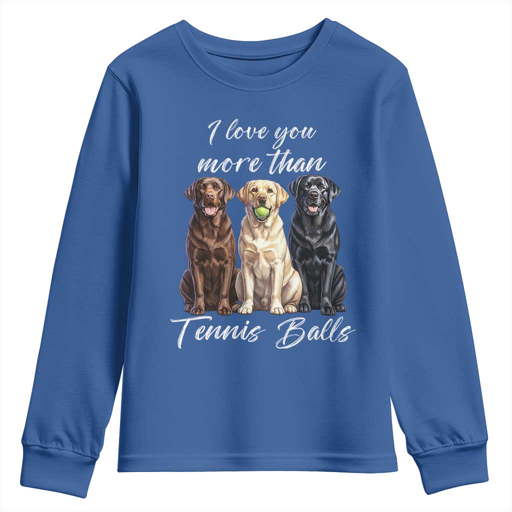 Funny Labrador Tennis Lover Youth Sweatshirt I Love You More Than Tennis Ball - Wonder Print Shop