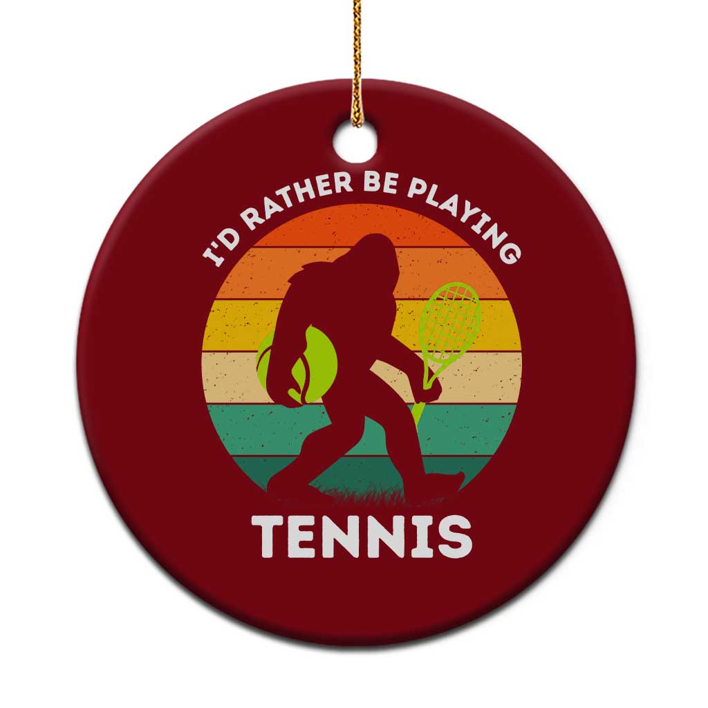 Id Rather Be Playing Tennis Ceramic Ornament Vintage Retro Bigfoot Tennis Player Gift - Wonder Print Shop