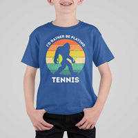 Id Rather Be Playing Tennis T Shirt For Kid Vintage Retro Bigfoot Tennis Player Gift - Wonder Print Shop