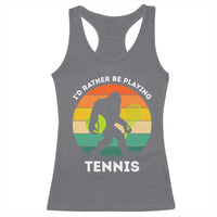 Id Rather Be Playing Tennis Racerback Tank Top Vintage Retro Bigfoot Tennis Player Gift - Wonder Print Shop