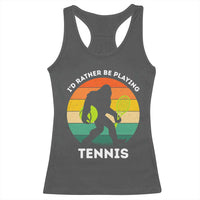 Id Rather Be Playing Tennis Racerback Tank Top Vintage Retro Bigfoot Tennis Player Gift - Wonder Print Shop