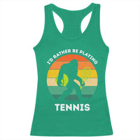 Id Rather Be Playing Tennis Racerback Tank Top Vintage Retro Bigfoot Tennis Player Gift - Wonder Print Shop