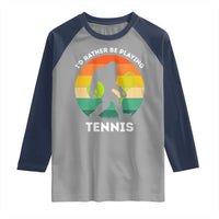 Id Rather Be Playing Tennis Raglan Shirt Vintage Retro Bigfoot Tennis Player Gift - Wonder Print Shop