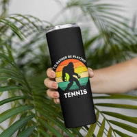 Id Rather Be Playing Tennis Skinny Tumbler Vintage Retro Bigfoot Tennis Player Gift - Wonder Print Shop