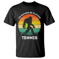 Id Rather Be Playing Tennis T Shirt Vintage Retro Bigfoot Tennis Player Gift - Wonder Print Shop