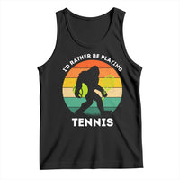 Id Rather Be Playing Tennis Tank Top Vintage Retro Bigfoot Tennis Player Gift - Wonder Print Shop