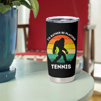 Id Rather Be Playing Tennis Tumbler Cup Vintage Retro Bigfoot Tennis Player Gift - Wonder Print Shop