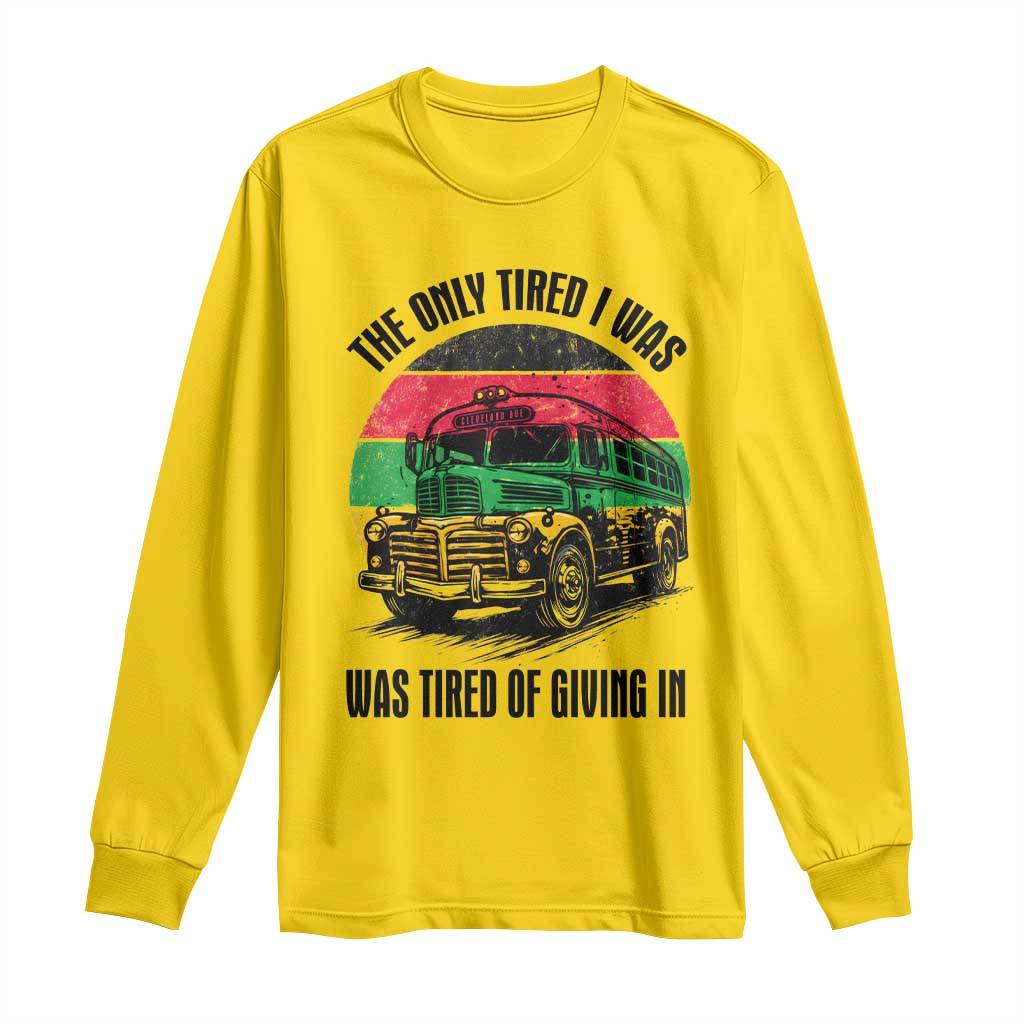 Rosa Parks Tired Of Giving In Long Sleeve Shirt Civil Bus Protest