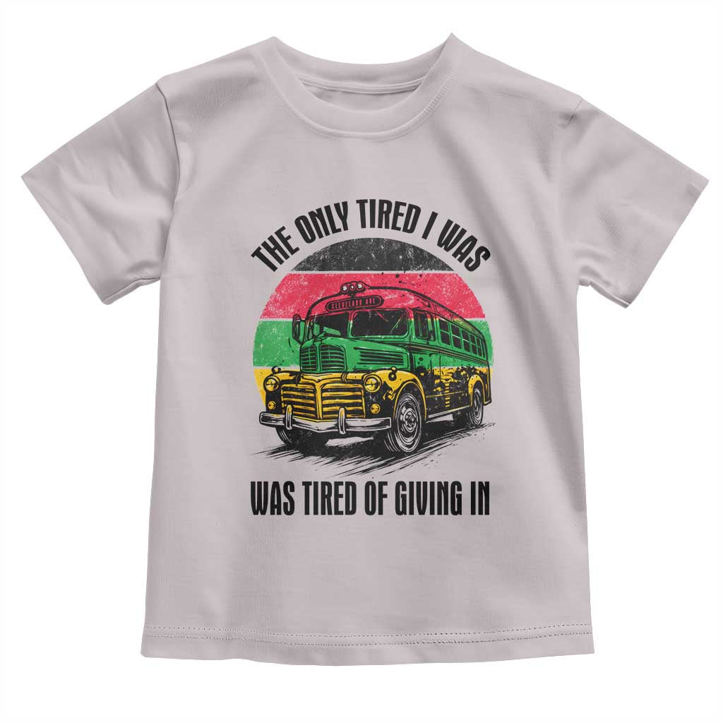 Rosa Parks Tired Of Giving In Toddler T Shirt Civil Bus Protest