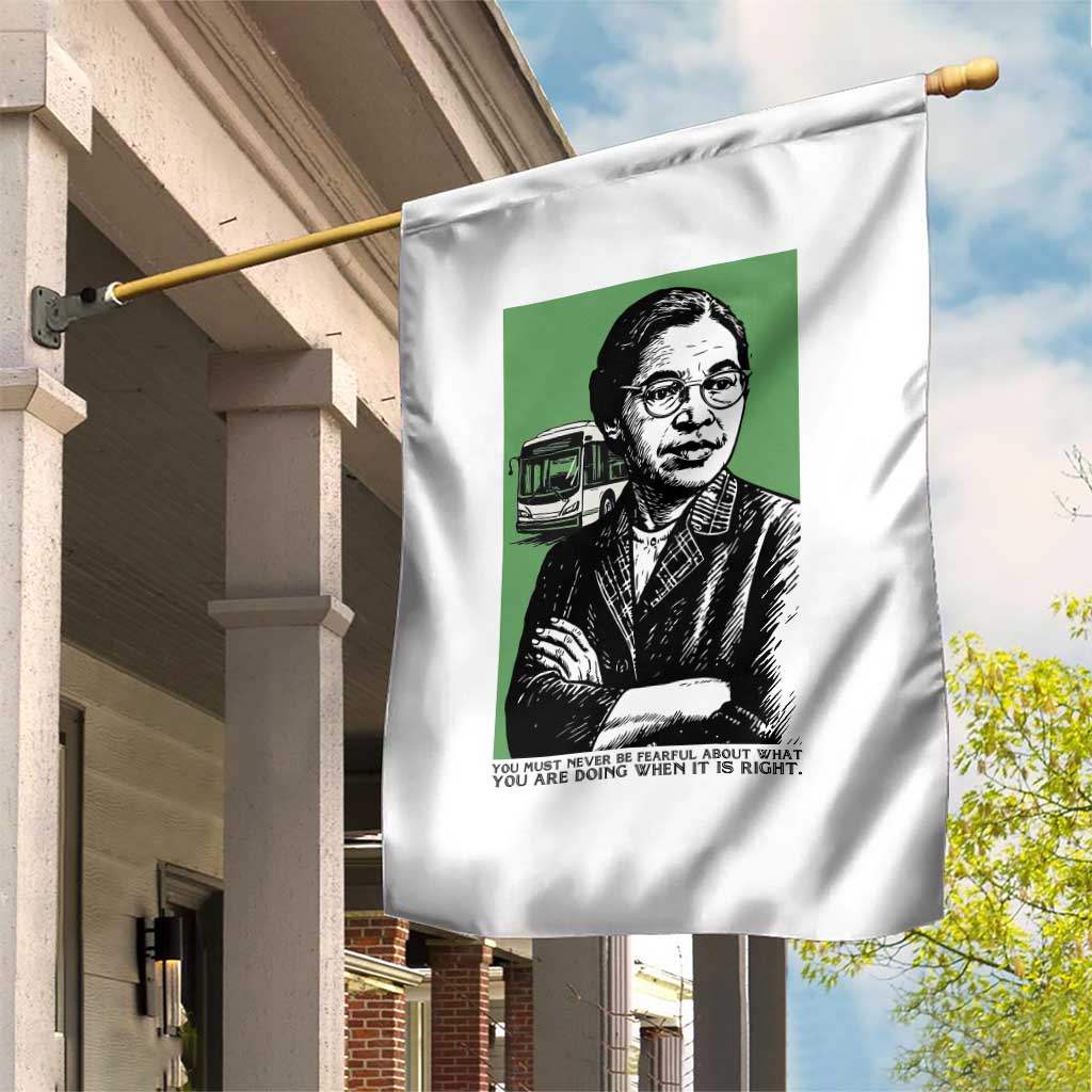 Rosa Parks Quote Garden Flag Never Be Fearful When It Is Right