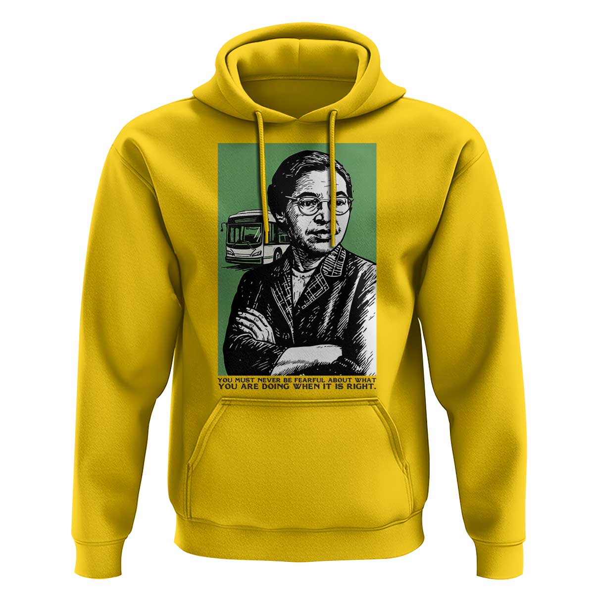 Rosa Parks Quote Hoodie Never Be Fearful When It Is Right