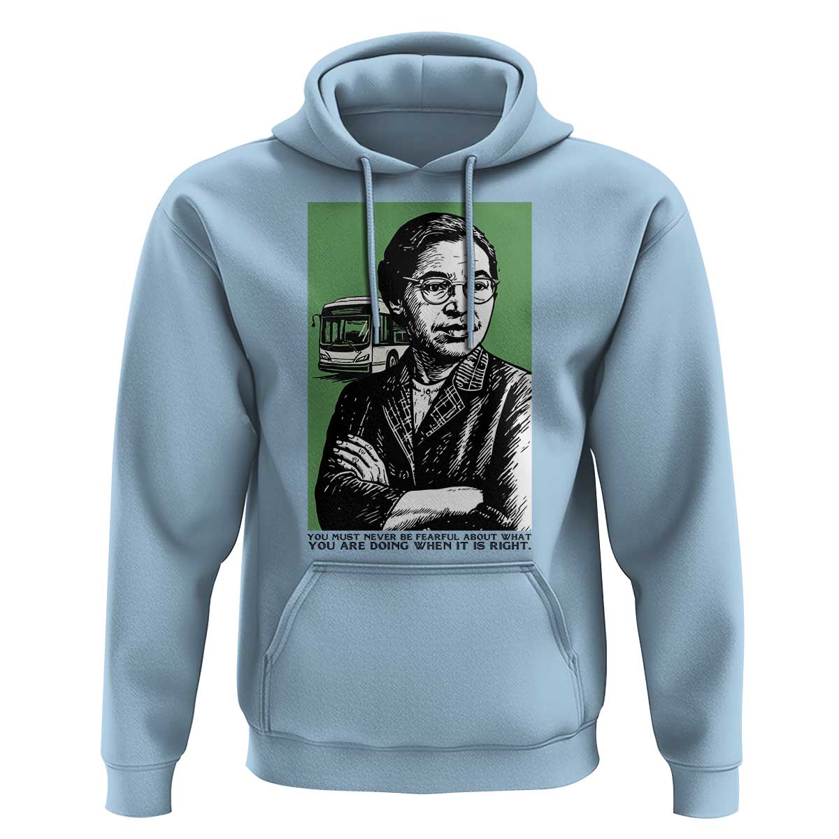 Rosa Parks Quote Hoodie Never Be Fearful When It Is Right