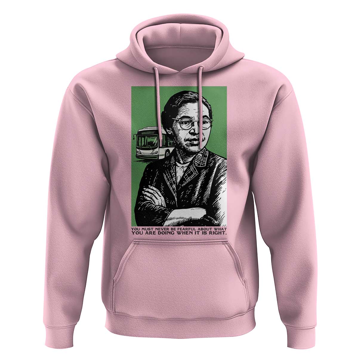 Rosa Parks Quote Hoodie Never Be Fearful When It Is Right