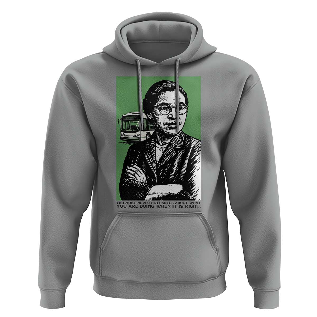 Rosa Parks Quote Hoodie Never Be Fearful When It Is Right