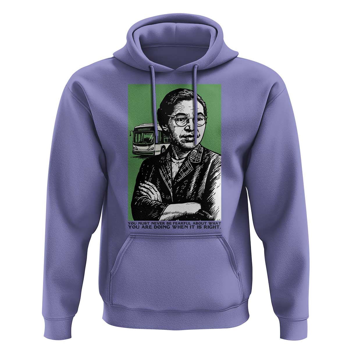 Rosa Parks Quote Hoodie Never Be Fearful When It Is Right