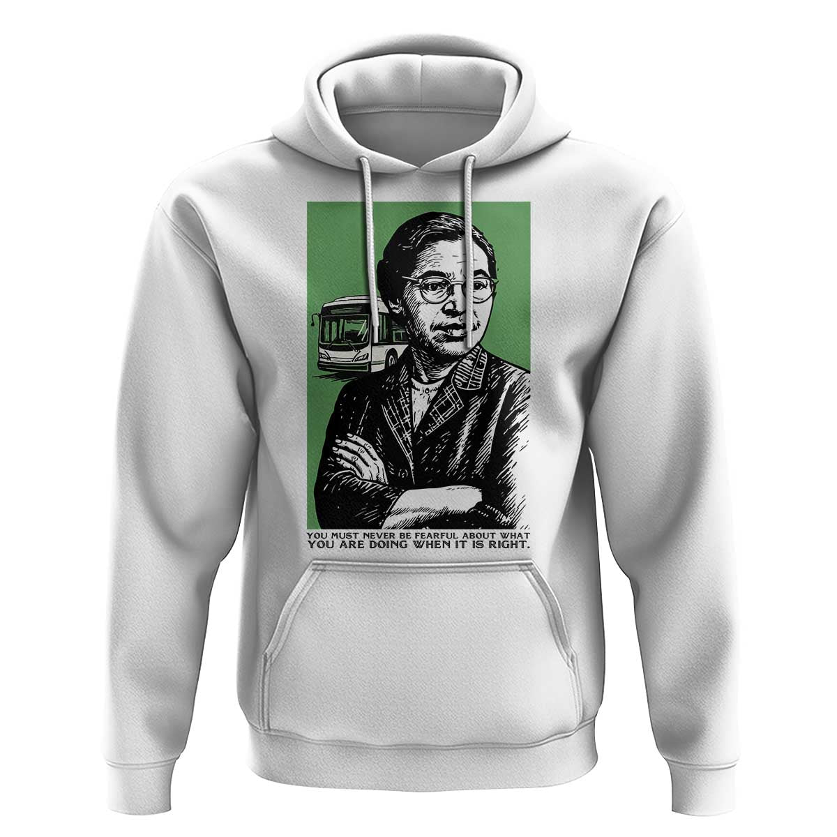 Rosa Parks Quote Hoodie Never Be Fearful When It Is Right