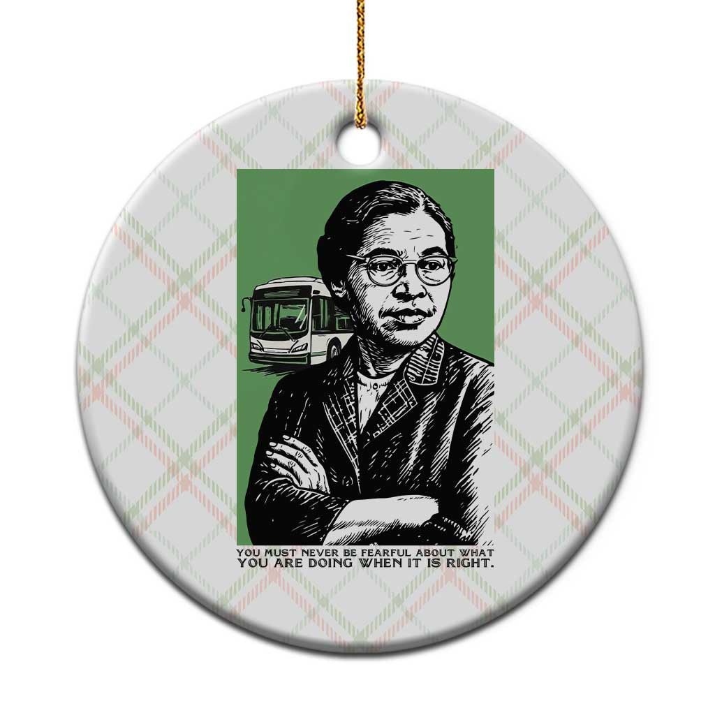 Rosa Parks Quote Ceramic Ornament Never Be Fearful When It Is Right