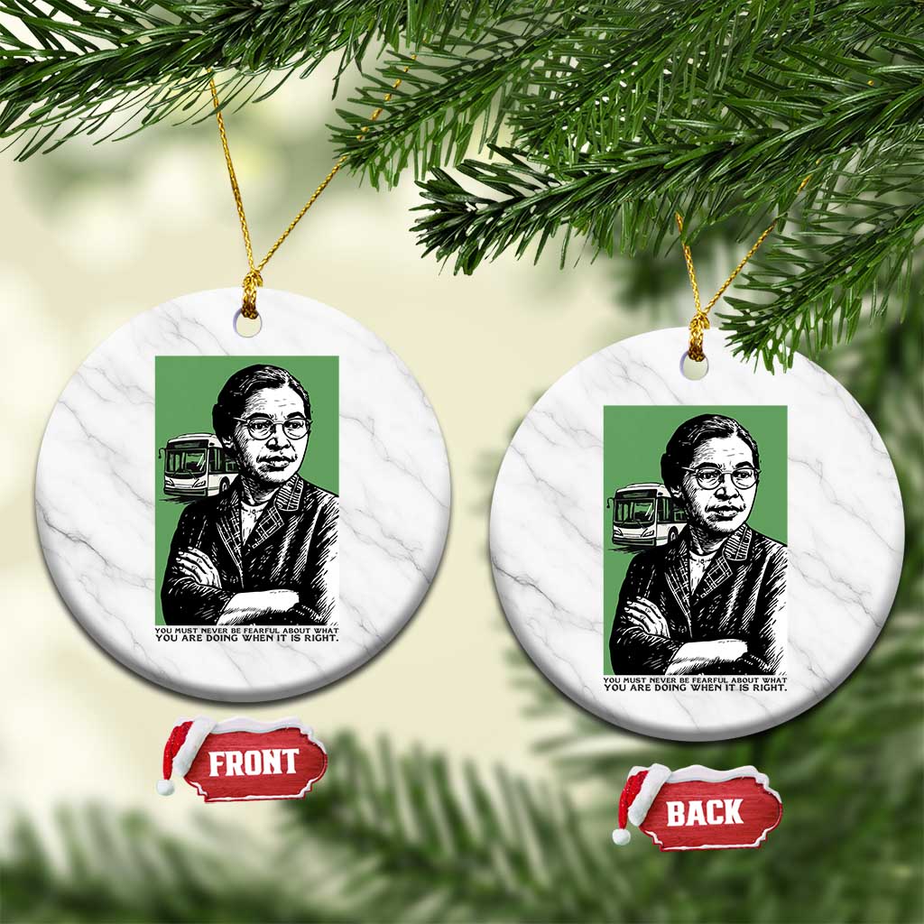 Rosa Parks Quote Ceramic Ornament Never Be Fearful When It Is Right