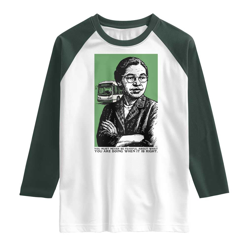 Rosa Parks Quote Raglan Shirt Never Be Fearful When It Is Right