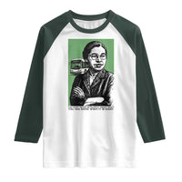 Rosa Parks Quote Raglan Shirt Never Be Fearful When It Is Right