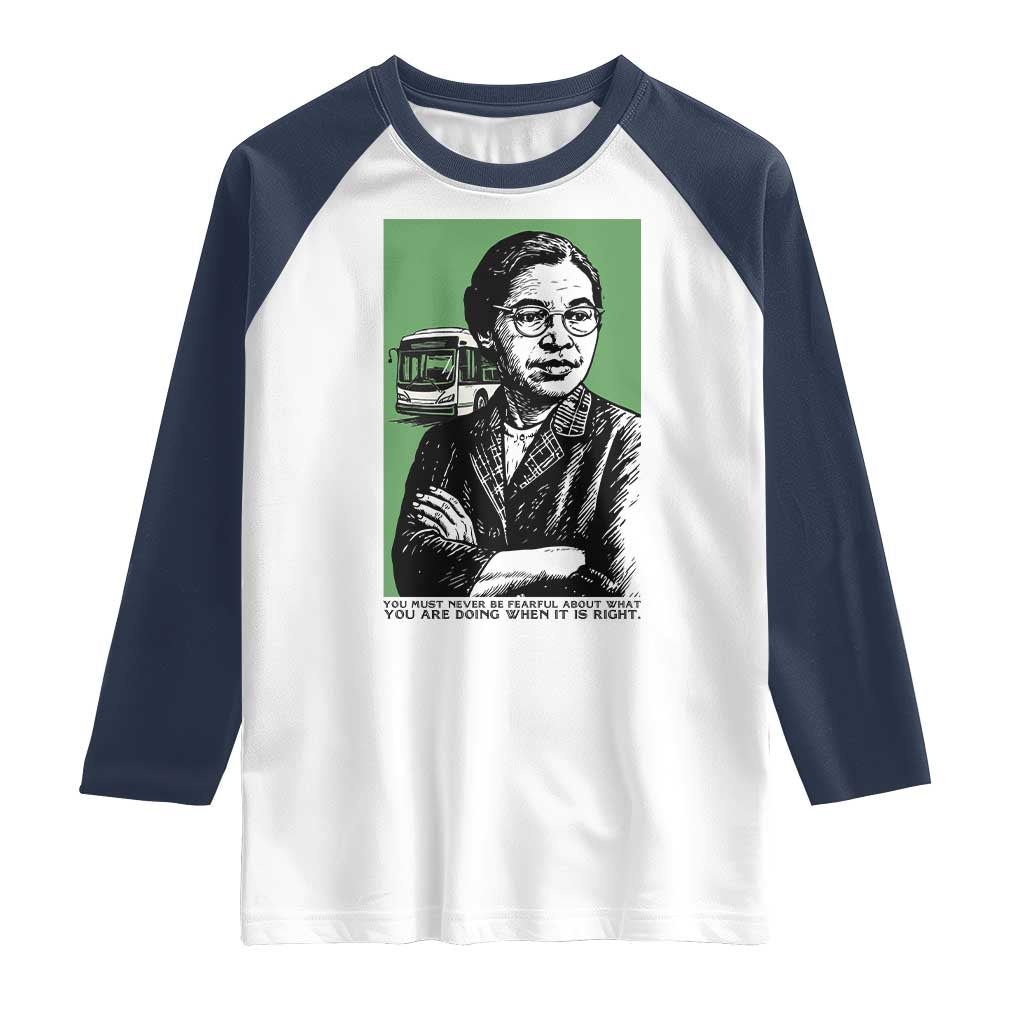 Rosa Parks Quote Raglan Shirt Never Be Fearful When It Is Right